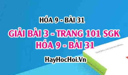 Giải bài 3 trang 101 SGK Hóa 9 bài 31: Sơ lược bảng hệ thống tuần hoàn các nguyên tố hóa học